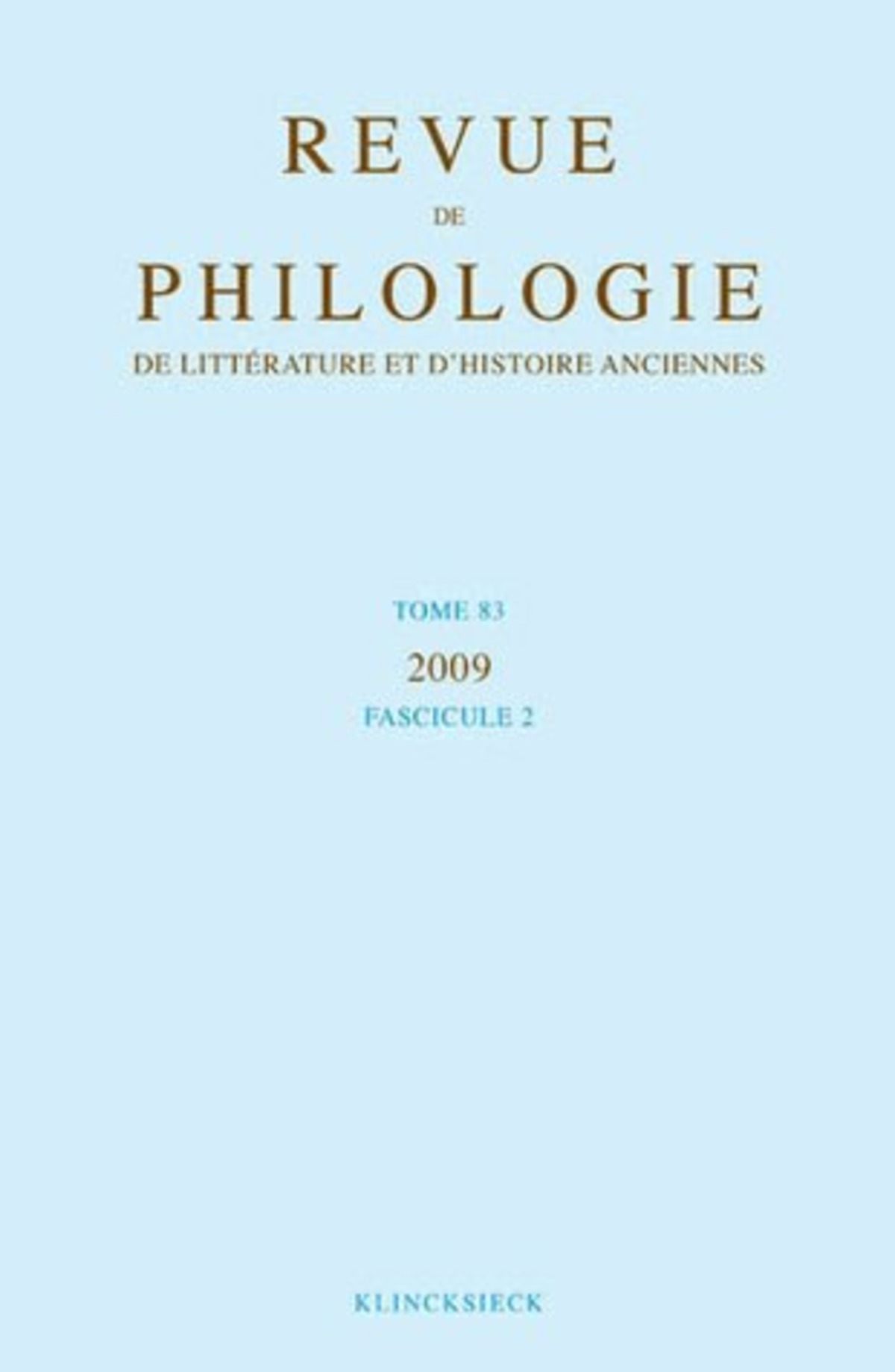Revue de philologie, de littérature et d'histoire anciennes volume 83
