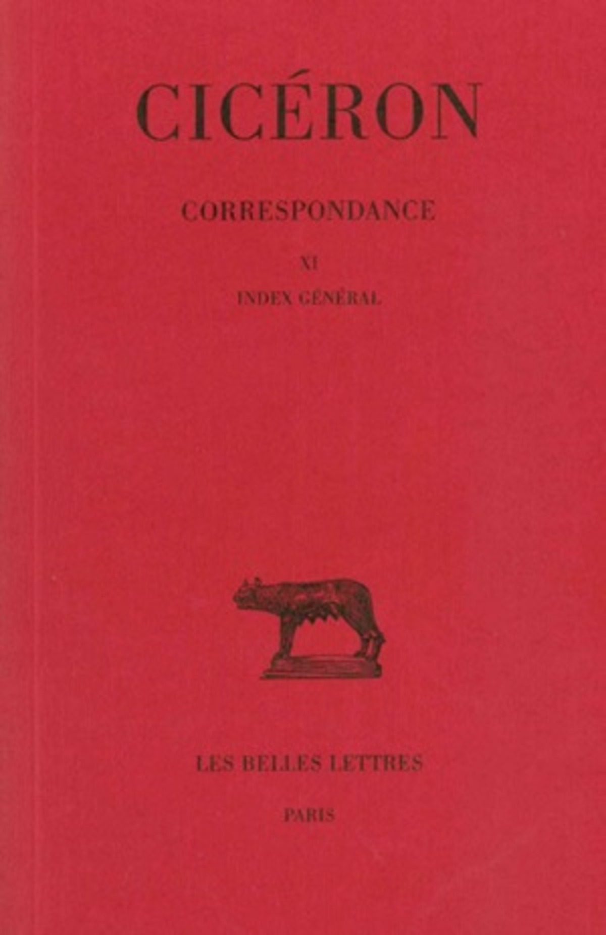 Correspondance. Tome XI : Lettres DCCCLXVII-DCCCCLI. Index général