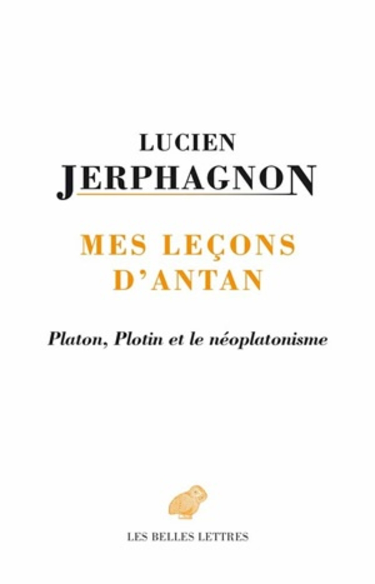 Mes Leçons d'antan : Platon, Plotin et le néoplatonisme