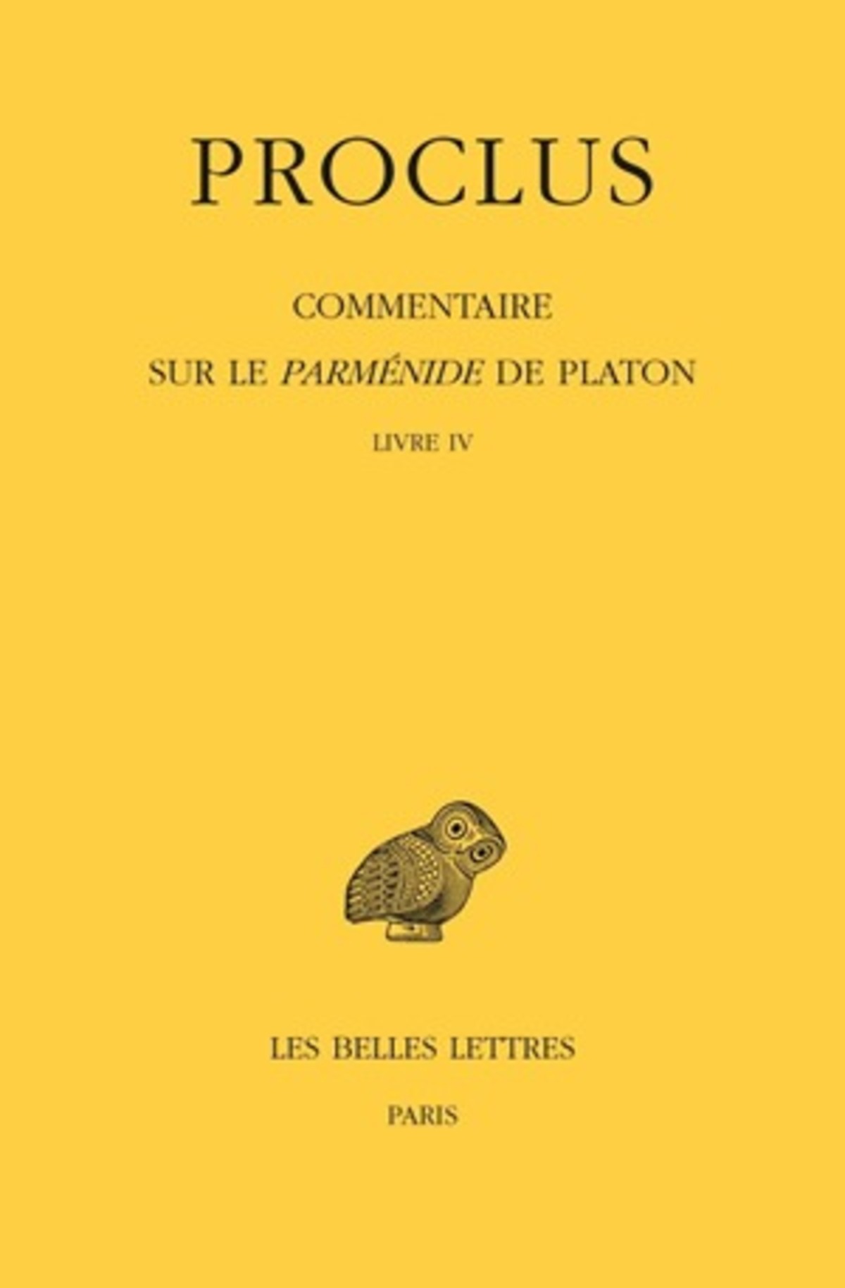 Commentaire sur le Parménide de Platon. Tome IV, 1ere partie : Livre IV. 2e partie : Notes complémentaires et indices