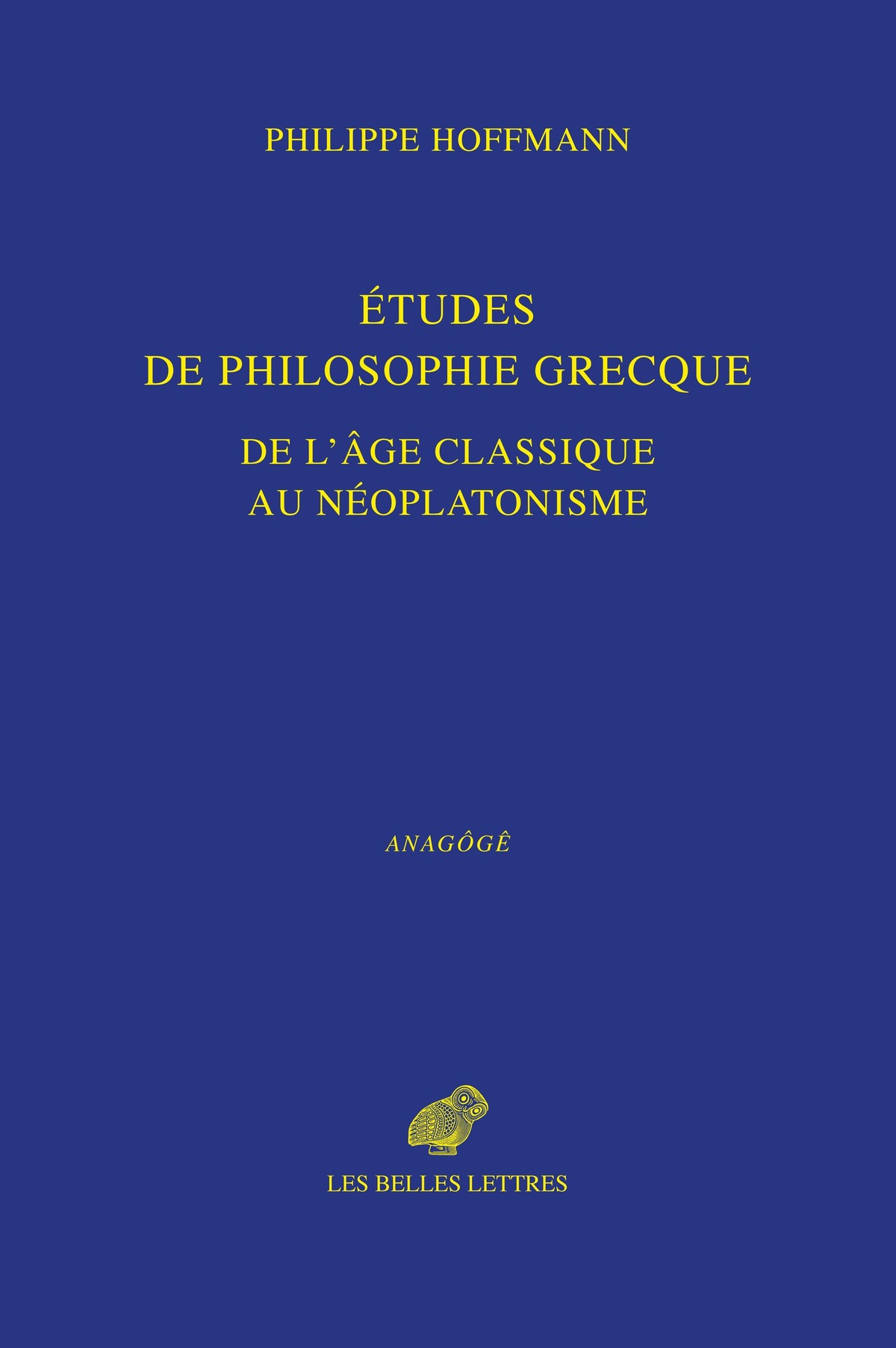 Etudes de philosophie grecque, de l'âge classique au néoplatonisme