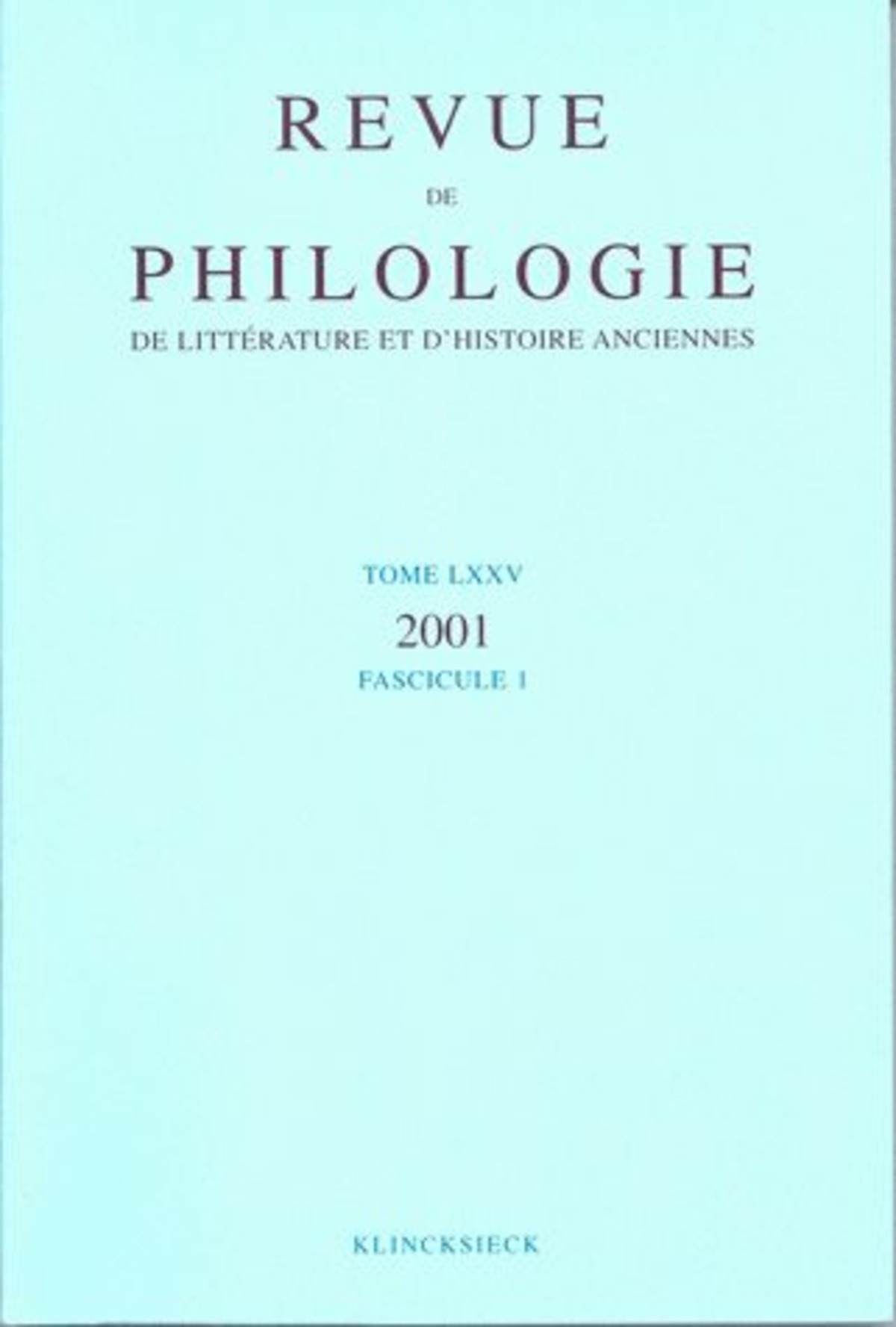 Revue de philologie, de littérature et d'histoire anciennes volume 75