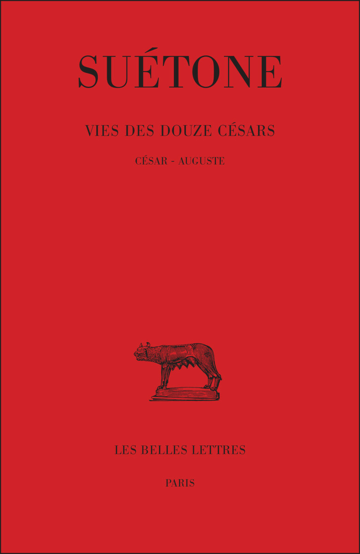 Vie des douze Césars. Tome I : César - Auguste