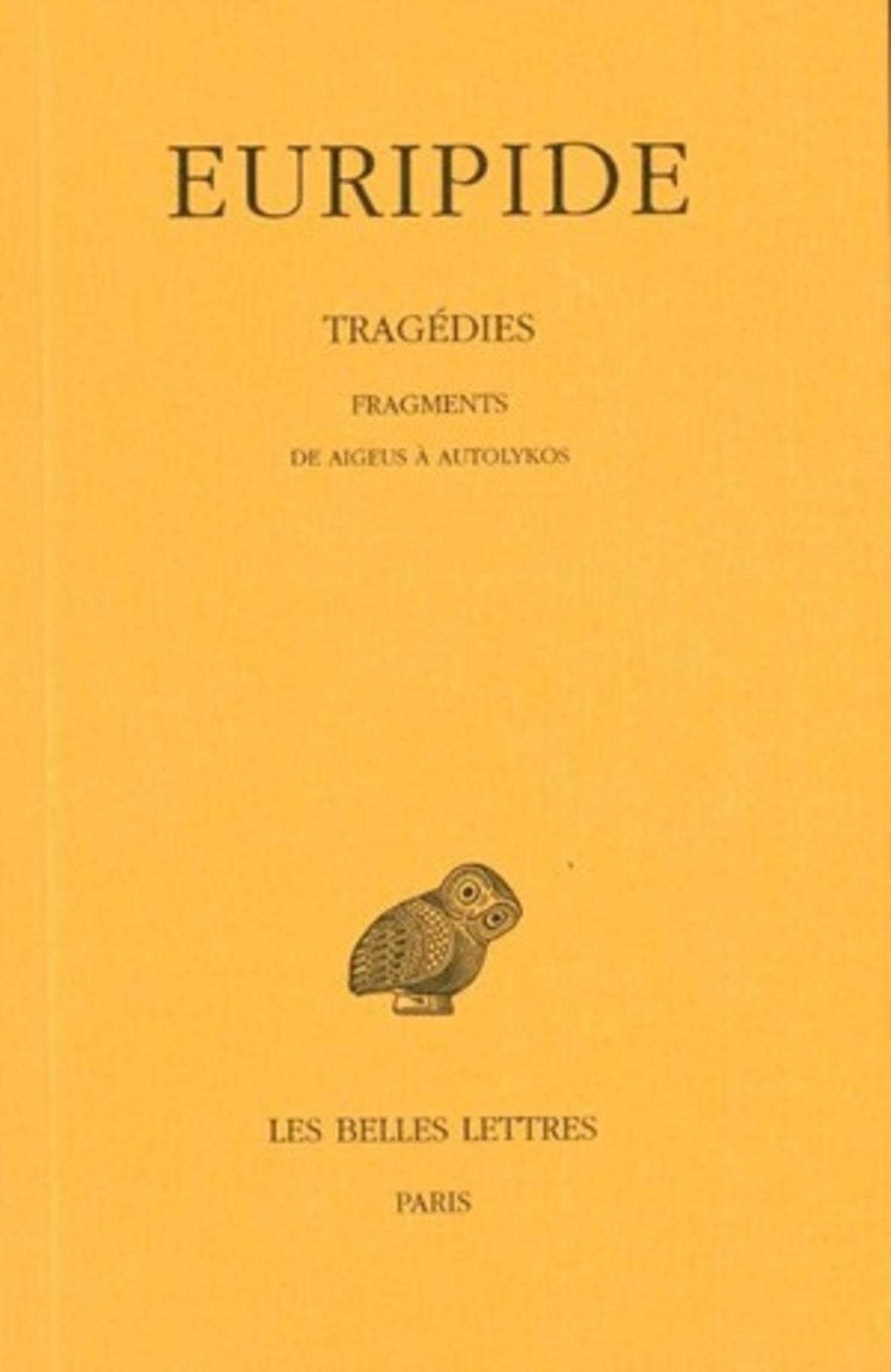 Tragédies. Tome VIII, 1re partie : Fragments. De Aigeus à Autolykos