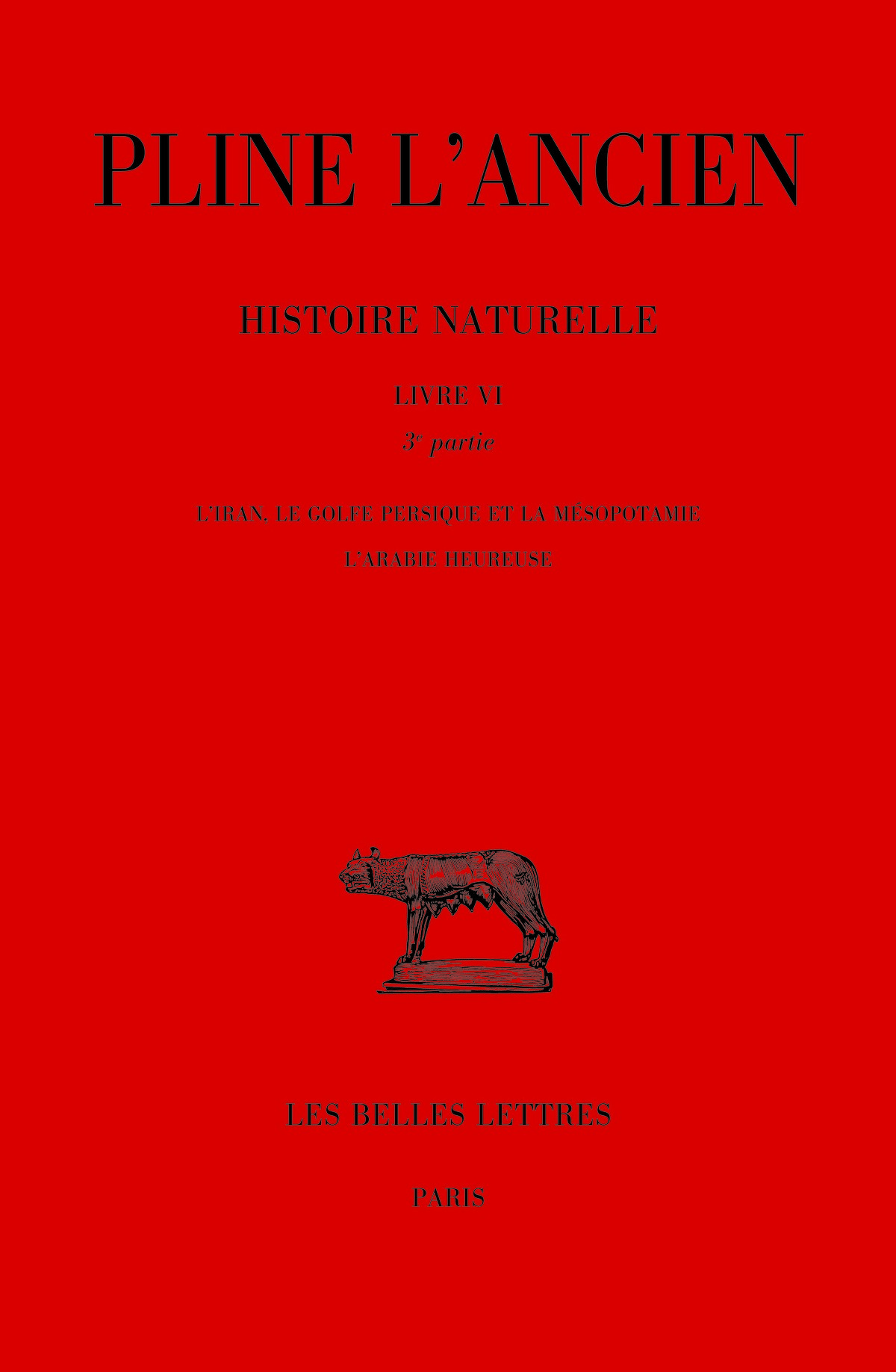 Histoire naturelle Livre VI 3e partie : L'Iran, le Golfe Persique et la Mésopotamie, l'Arabie heureuse