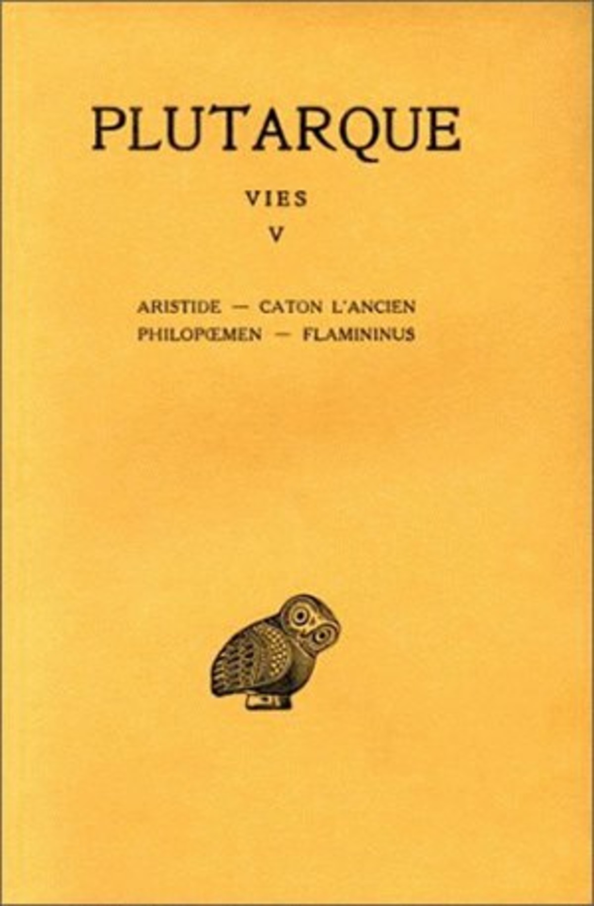 Vies. Tome V : Aristide - Caton l'Ancien - Philopoemen - Flamininus