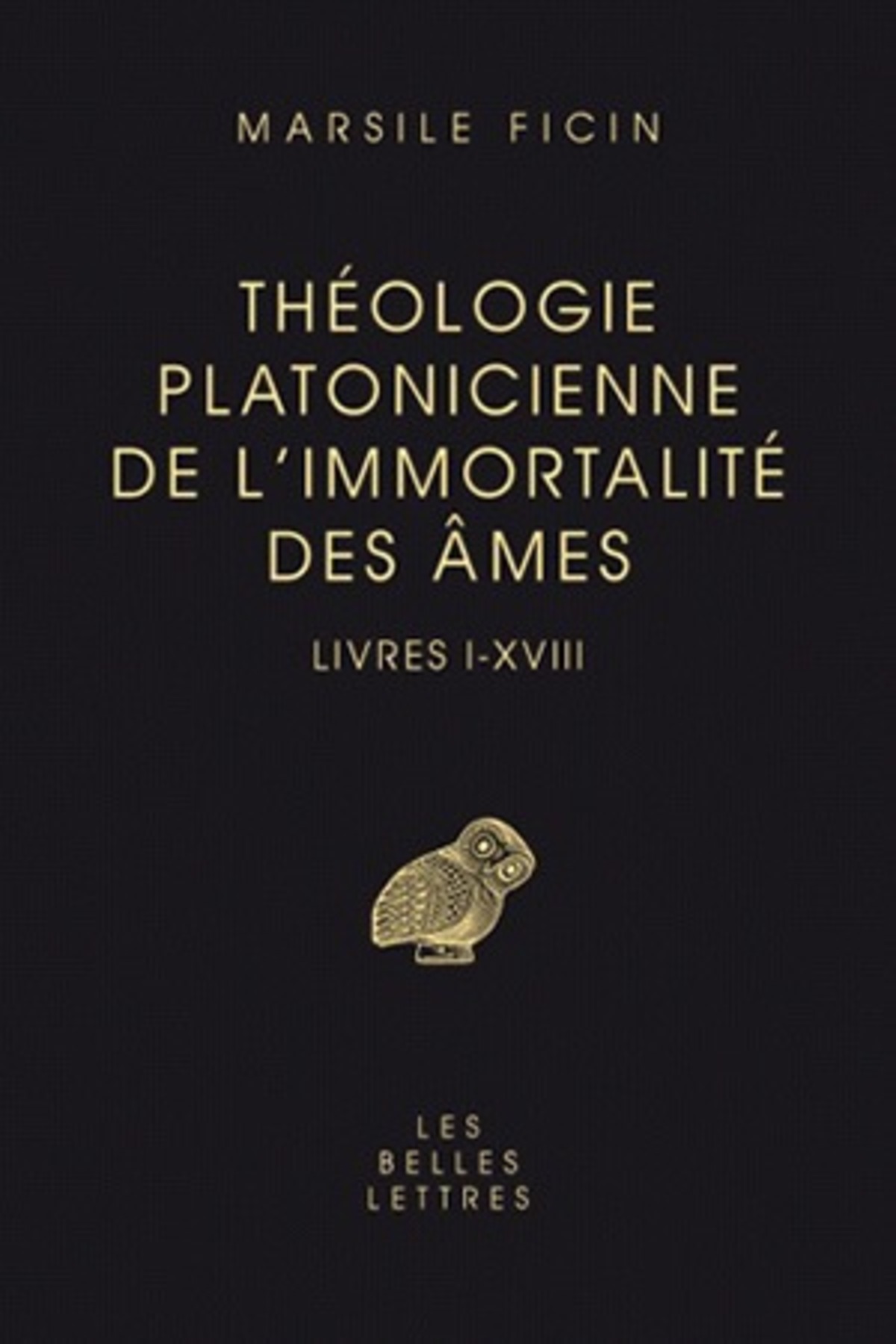 Théologie platonicienne de l'immortalité des âmes. Livres I-XVIII
