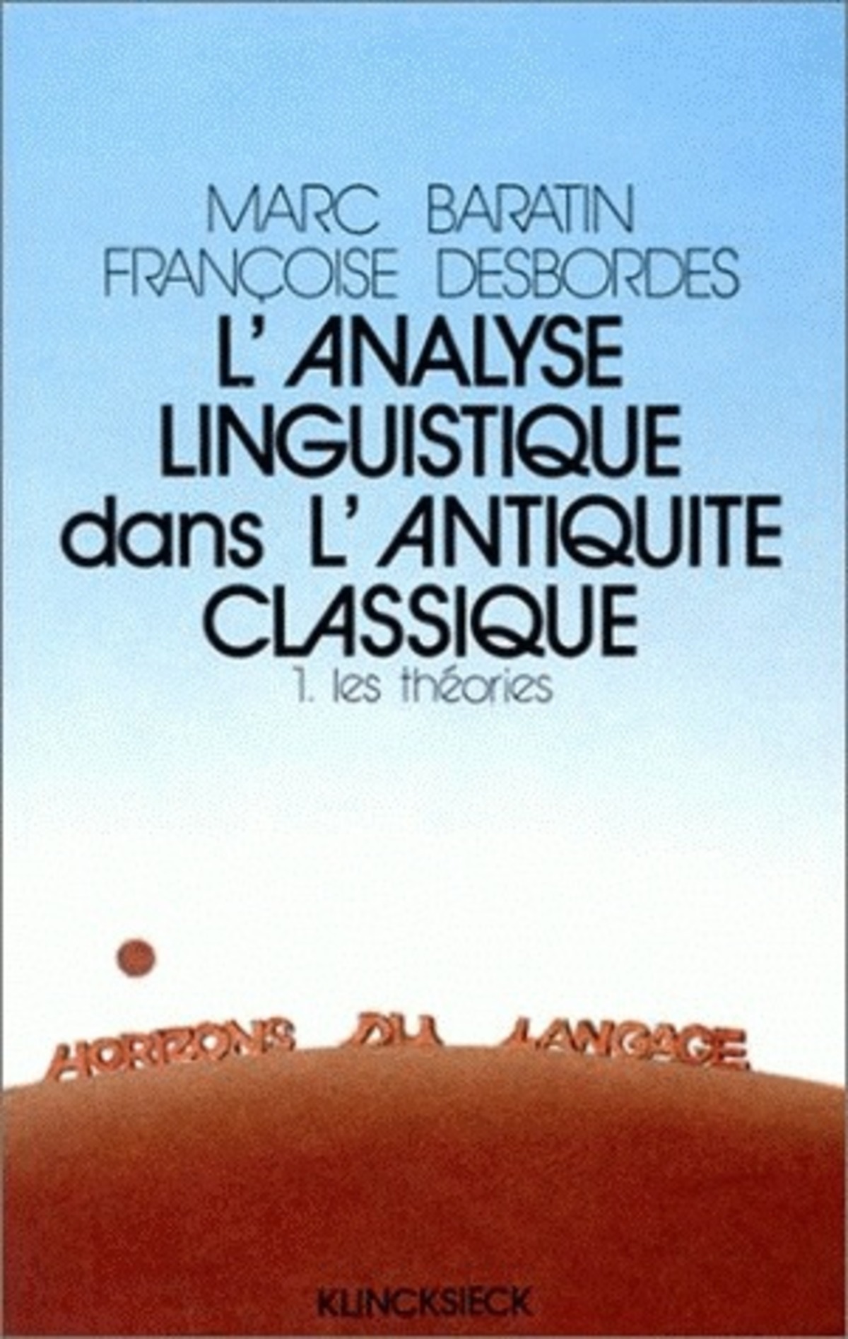 L'Analyse linguistique dans l'Antiquité classique. 1. Les théories