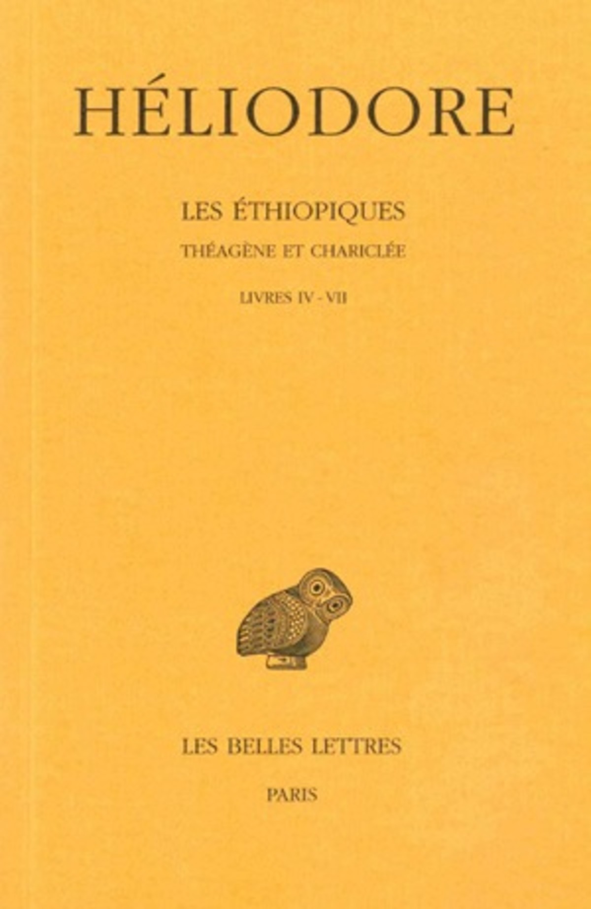 Les Éthiopiques. Théagène et Chariclée. Tome II : Livres IV-VII