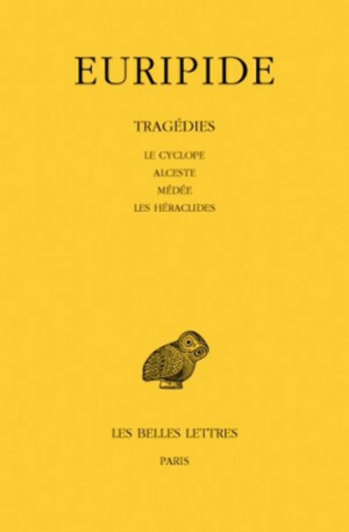 Tragédies. Tome I : Le Cyclope - Alceste - Médée - Les Héraclides