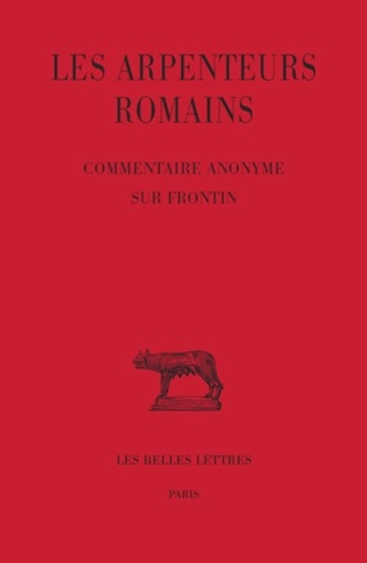 Les Arpenteurs romains. Tome III : Commentaire anonyme sur Frontin