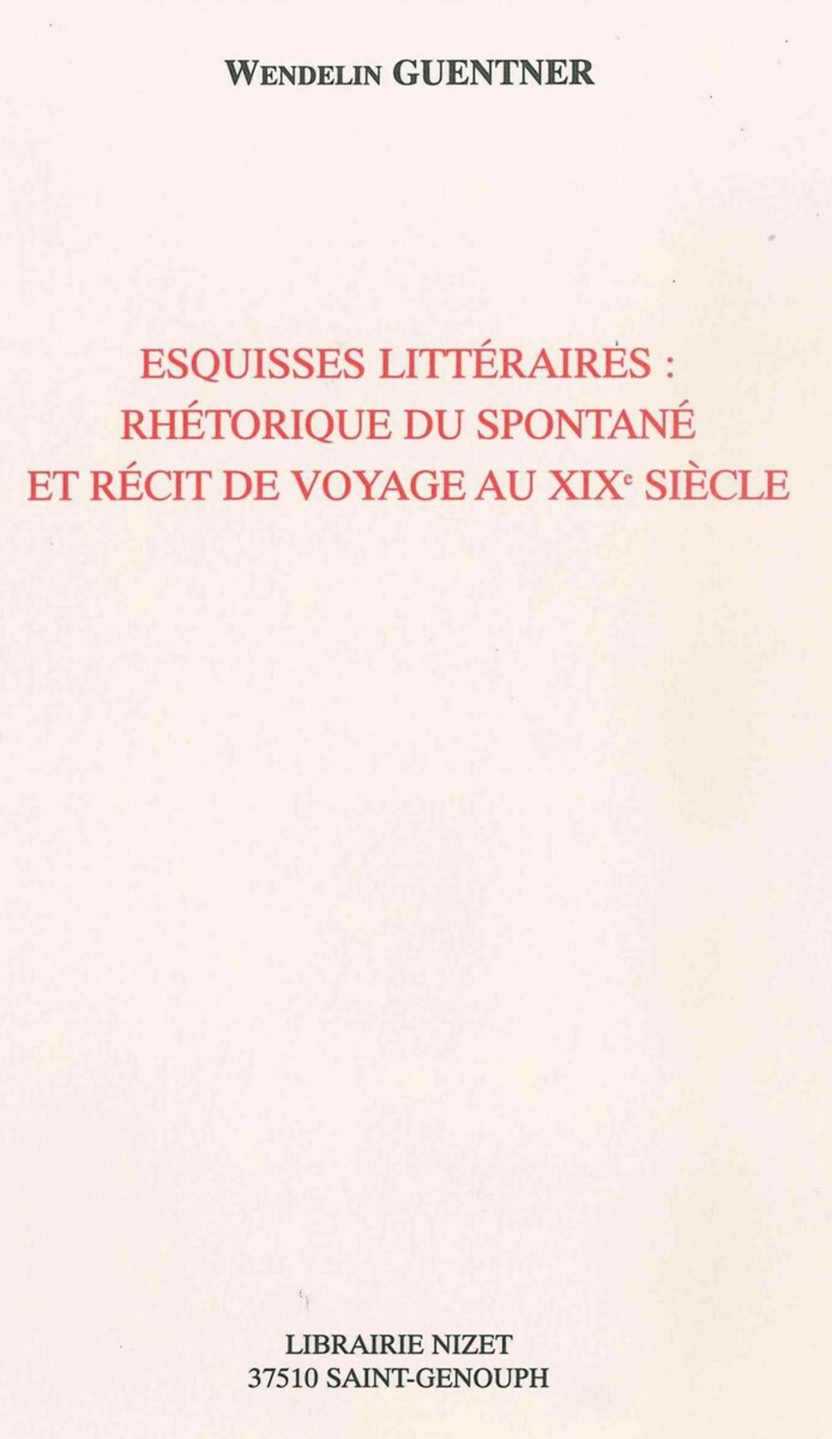 Esquisses littéraires: rhétorique du spontané et récit de voyage au XIXe siècle