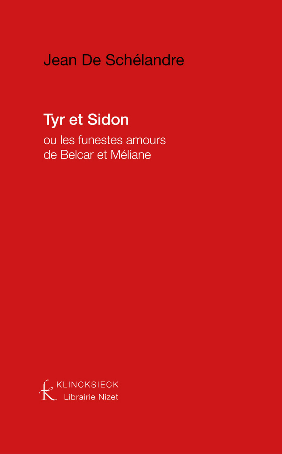 Tyr et Sidon ou les Funestes amours de Belcar et Méliane, tragédie, et Tyr et Sidon, tragicomédie divisée en deux journées