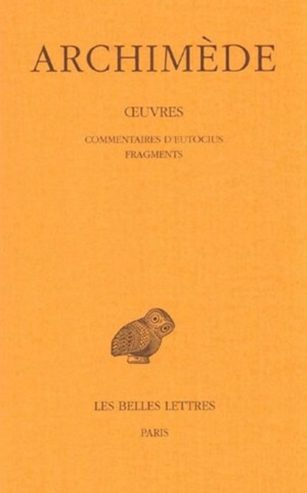 Œuvres. Tome IV : Commentaires d'Eutocius - Fragments