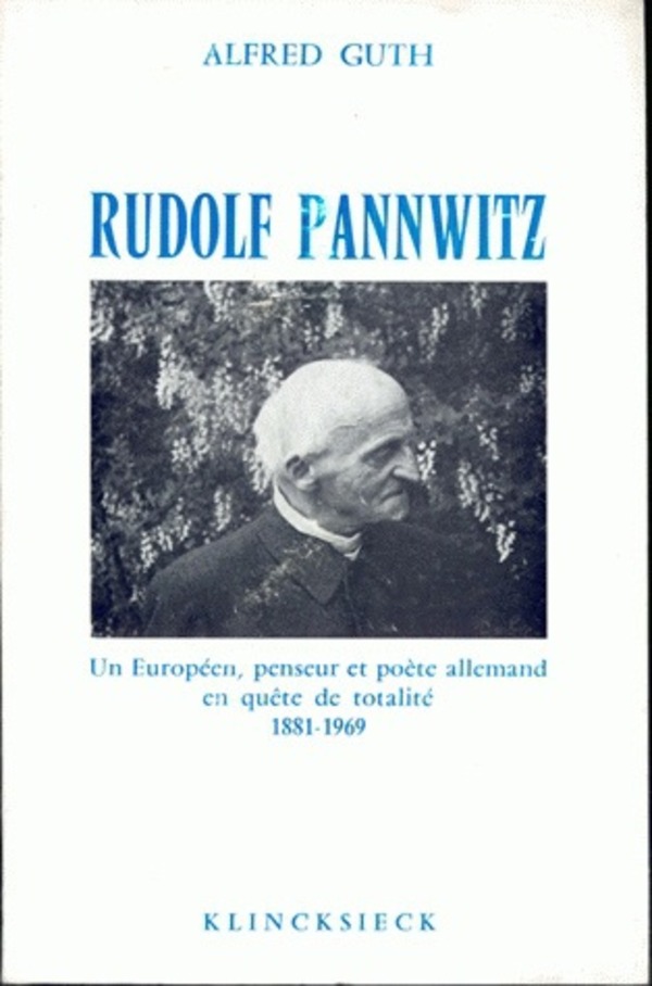 Rudolf Pannwitz, un européen, penseur et poète allemand en quête de totalité (1881-1969)