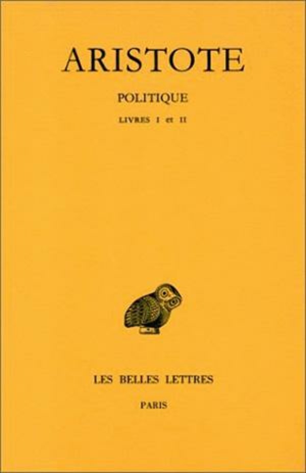 Politique. Tome I: Introduction - Livres I-II