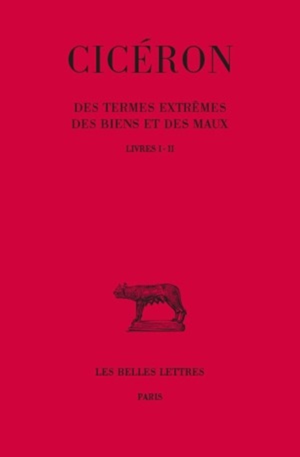 Des Termes extrêmes des biens et des maux. Tome I: Livres I-II