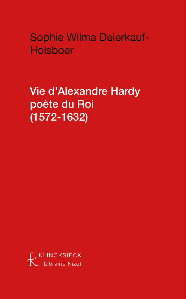 Vie d'Alexandre Hardy, poète du Roi (1572-1632)