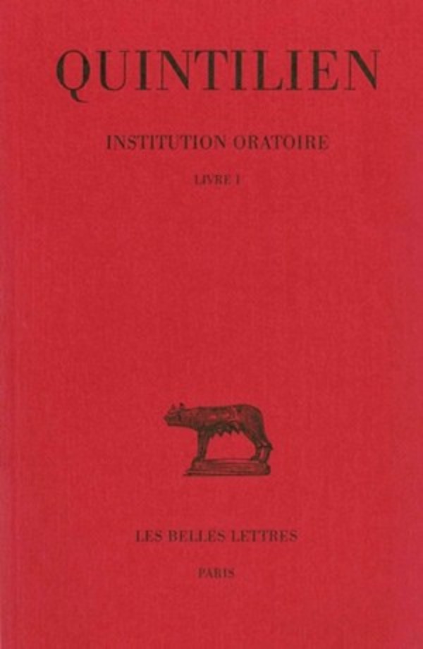 Institution oratoire. Tome I : Livre I