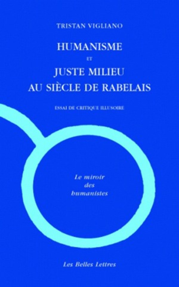 Humanisme et juste milieu au siècle de Rabelais