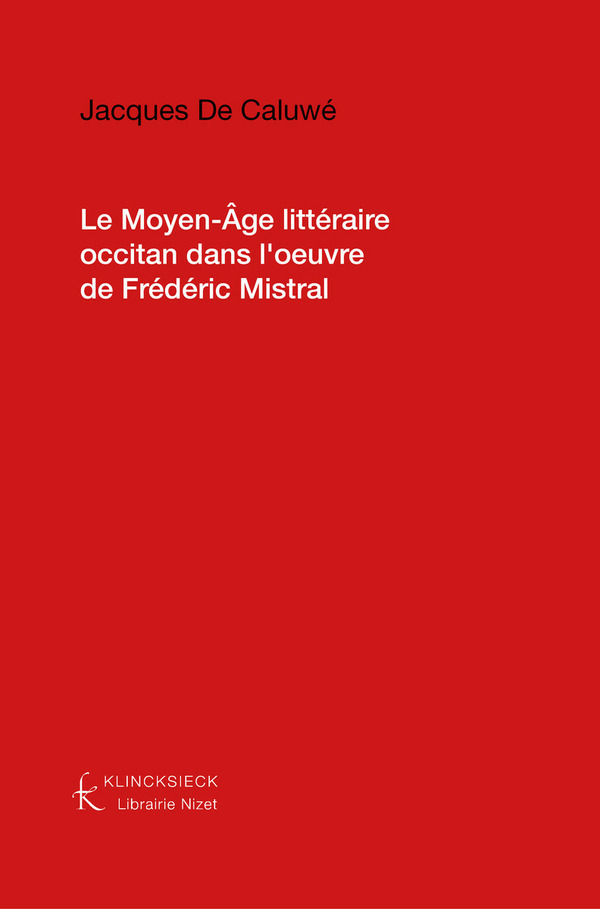 Le Moyen-Âge littéraire occitan dans l'œuvre de Frédéric Mistral