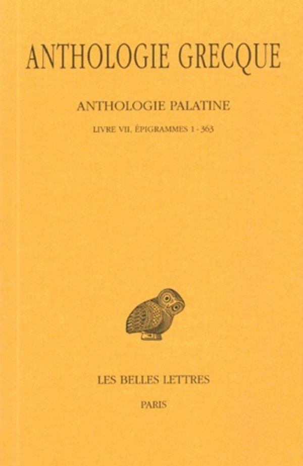 Anthologie grecque. Tome IV: Anthologie palatine, Livre VII, Épigrammes 1-363