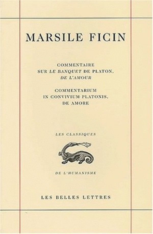 Commentaire sur le Banquet de Platon, De l'amour / Commentarium in convivium platonis, De Amore