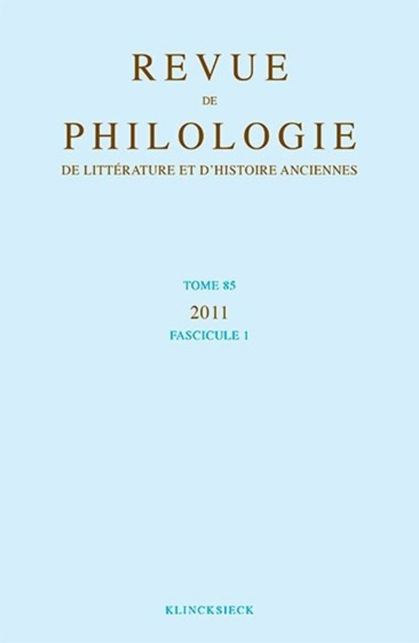 Revue de philologie, de littérature et d'histoire anciennes volume 85