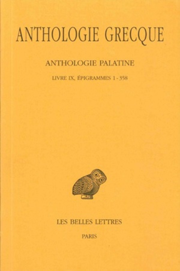 Anthologie grecque. Tome VII: Anthologie palatine, Livre IX, Épigrammes 1-358