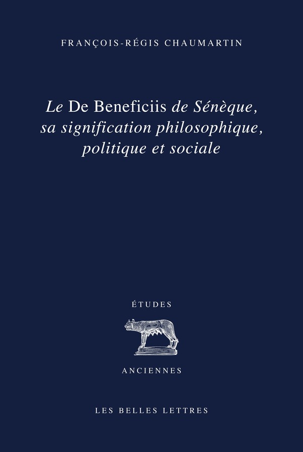 Le De Beneficiis de Sénèque, sa signification philosophique, politique et sociale