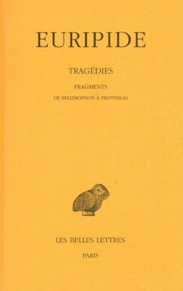Tragédies. Tome VIII, 2e partie: Fragments de Bellérophon à Protésilas