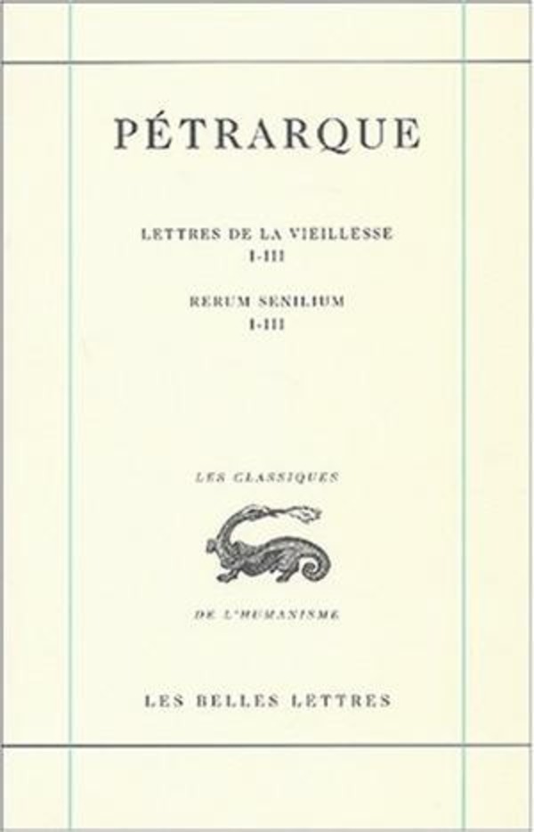 Lettres de la vieillesse. Tome I, Livres I-III / Rerum senilium, Libri I-III