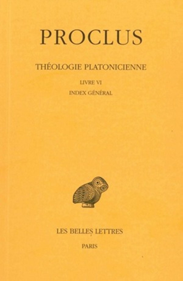 Théologie platonicienne. Tome VI : Livre VI. Index général