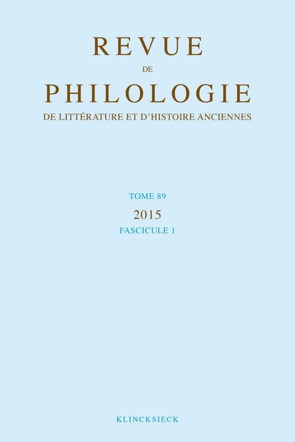Revue de philologie, de littérature et d'histoire anciennes volume 89