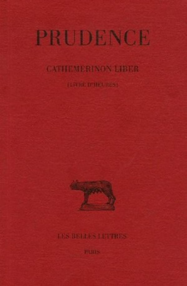 Tome I : Cathemerinon Liber (Livre d'heures)