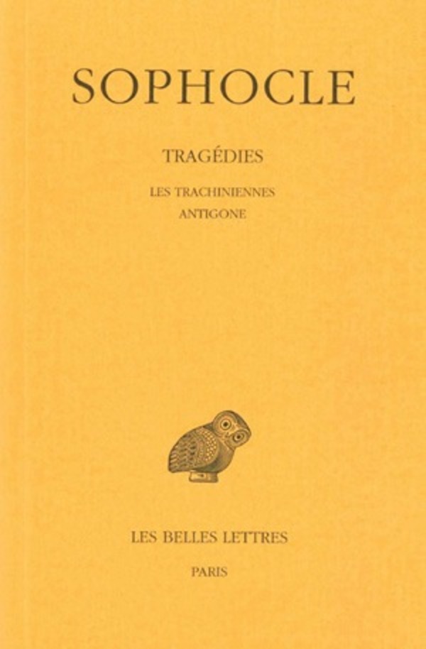 Tragédies. Tome I : Introduction - Les Trachiniennes - Antigone