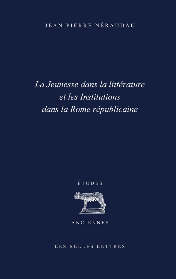 La jeunesse dans la littérature et les institutions de la Rome républicaine