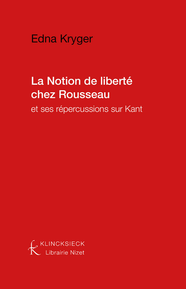La Notion de liberté chez Rousseau et ses répercussions sur Kant
