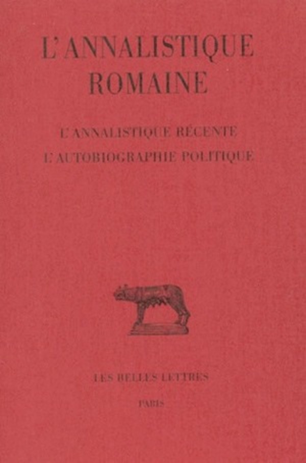 L'Annalistique romaine. Tome III : L'Annalistique récente. L'Autobiographie politique (Fragments)