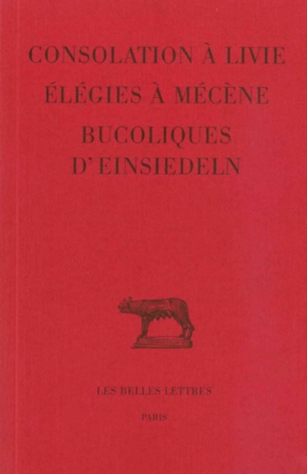 Consolation à Livie, Élégies à Mécène, Bucoliques d'Einsiedeln