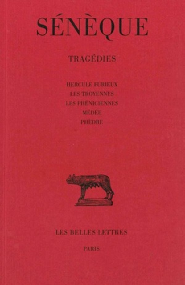 Tragédies. Tome I : Hercule furieux - Les Troyennes - Les Phéniciennes - Médée - Phèdre