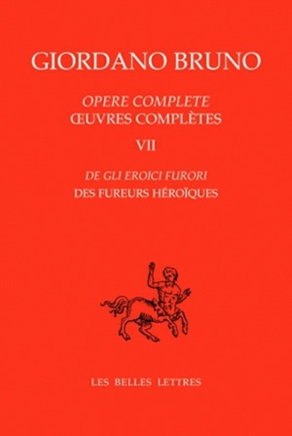 Œuvres complètes. Tome VII : Des Fureurs héroïques