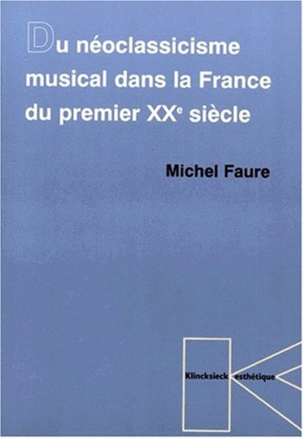 Du Néoclassicisme musical dans la France du premier XXe siècle