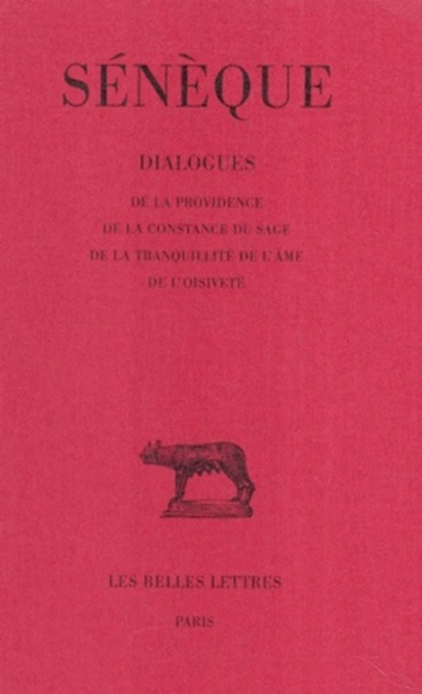 Dialogues. Tome IV: De la providence - De la constance du sage - De la tranquillité de l'âme - De l'oisiveté