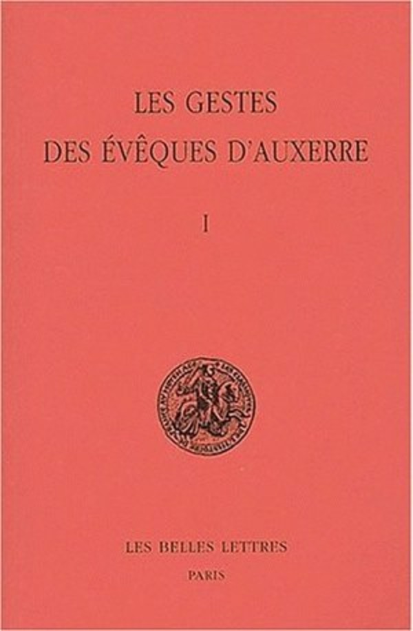 Les Gestes des évêques d'Auxerre. Tome I