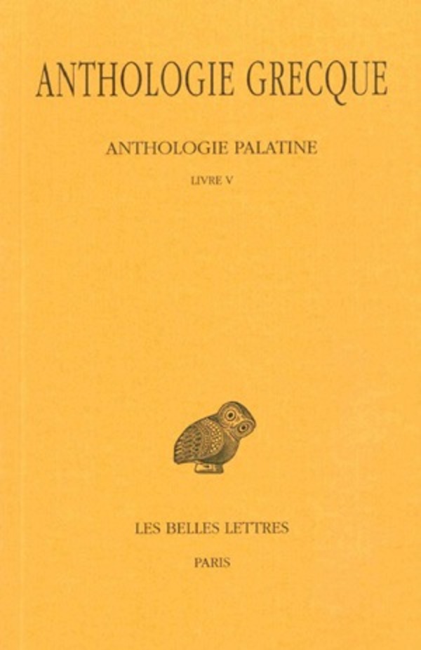 Anthologie grecque. Tome II : Anthologie palatine, Livre V