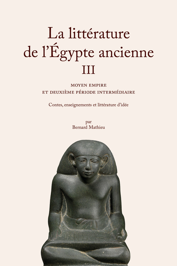 La Littérature de l'Égypte ancienne. Volume III