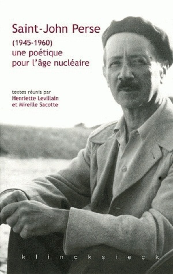 Saint-John Perse (1945-1960) une poétique pour l'âge nucléaire