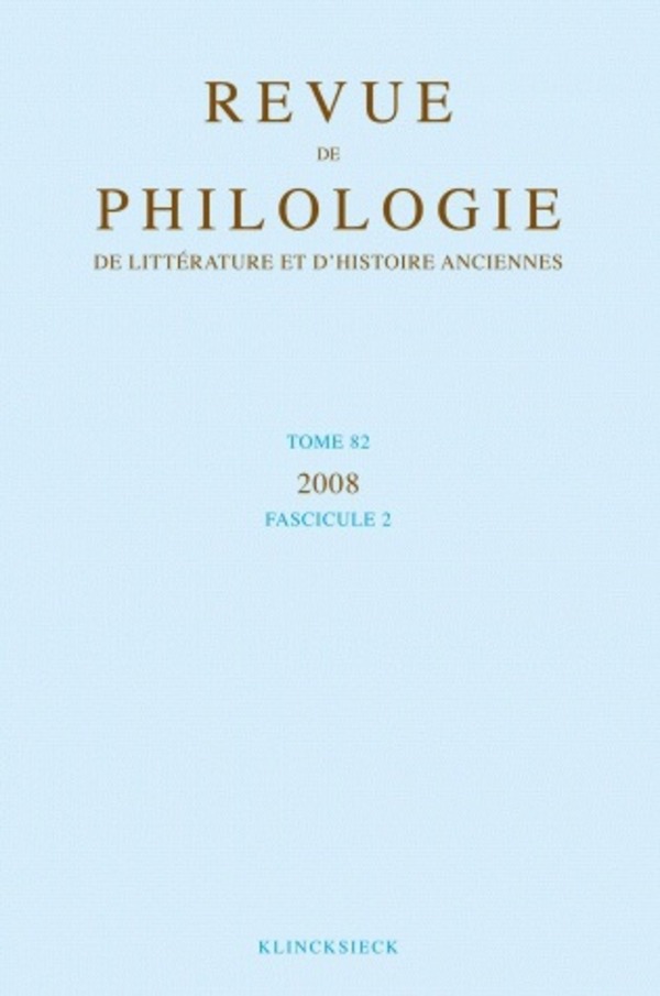 Revue de philologie, de littérature et d'histoire anciennes volume 82