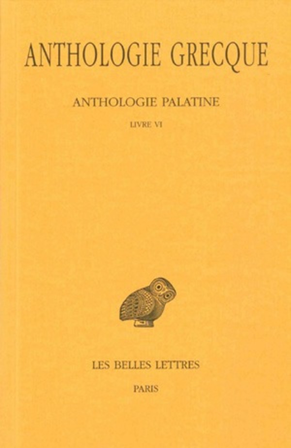 Anthologie grecque. Tome III : Anthologie palatine, Livre VI